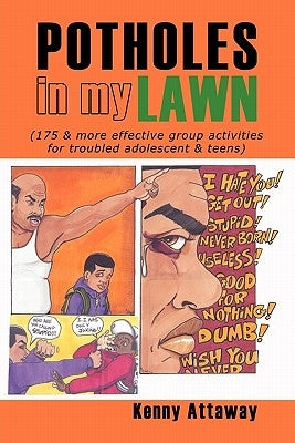 Potholes in My Lawn: (175 & More Effective Group Activities for Troubled Adolescent & Teens) by Attaway, Kenny