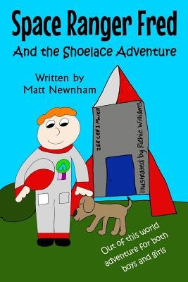 Space Ranger Fred and The Shoelace Adventure by Newnham, Matthew