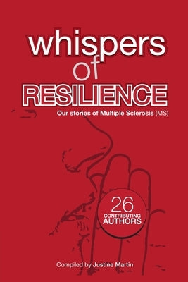 Whispers Of Resilience: Our MS Stories by Martin, Justine D.