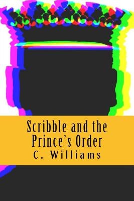 Scribble and the Prince's Order by Williams, Christina