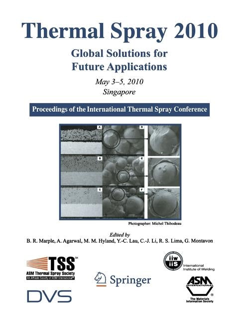 Thermal Spray 2010: Global Solutions for Future Applications: Proceedings of the International Thermal Spray Conference by Marple, Basil R.