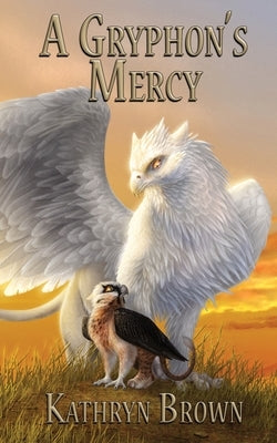 A Gryphon's Mercy by Brown, Kathryn