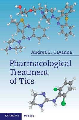 Pharmacological Treatment of Tics by Cavanna, Andrea E.