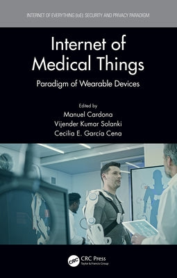 Internet of Medical Things: Paradigm of Wearable Devices by Cardona, Manuel