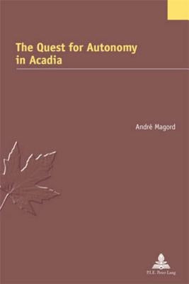 The Quest for Autonomy in Acadia by Jaumain, Serge