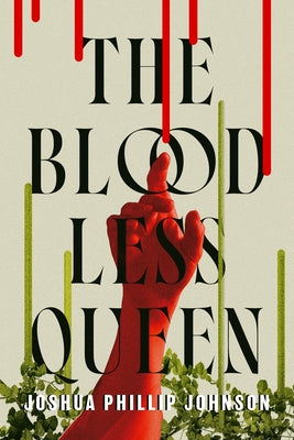 The Bloodless Queen by Johnson, Joshua Phillip