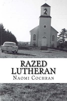 Razed Lutheran by Cochran, Naomi J.