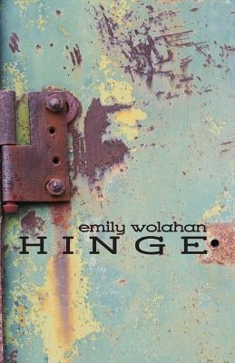Hinge by Wolahan, Emily