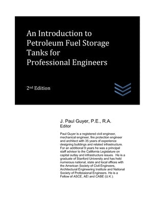 An Introduction to Petroleum Fuel Storage Tanks for Professional Engineers by Guyer, J. Paul