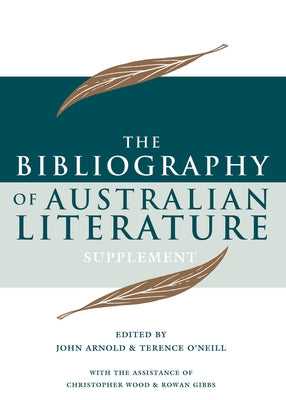 Bibliography of Australian Literature Supplement: Volume 5 by Arnold, John