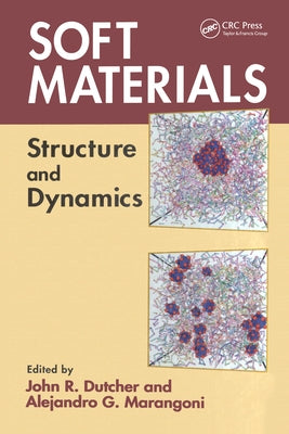 Soft Materials: Structure and Dynamics by Dutcher, John R.