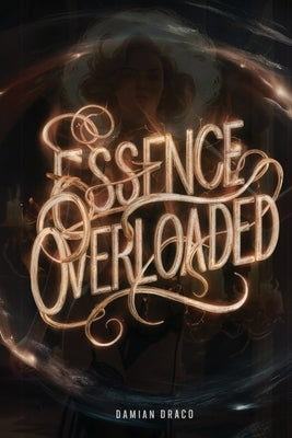Essence Overloaded by Draco, Damian