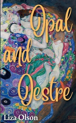 Opal and Oestre by Olson, Liza