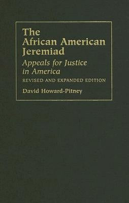 African American Jeremiad REV: Appeals for Justice in America by Howard-Pitney, David