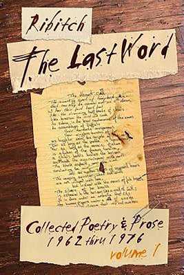 The Last Word: Collected Poetry and Prose Volume 1 (1962-1976) by Martin, Ribitch
