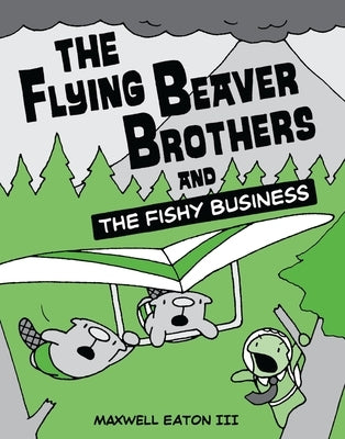 The Flying Beaver Brothers and the Fishy Business by Eaton, Maxwell