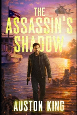 The Assassin's Shadow: CIA Assassin by King, Auston