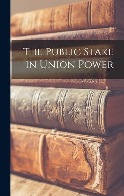 The Public Stake in Union Power by Anonymous