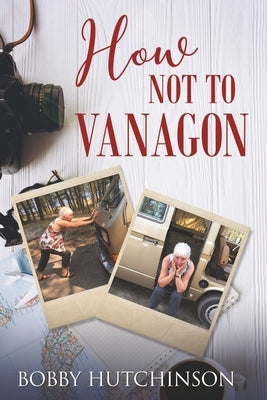 How Not To Vanagon by Hutchinson, Bobby