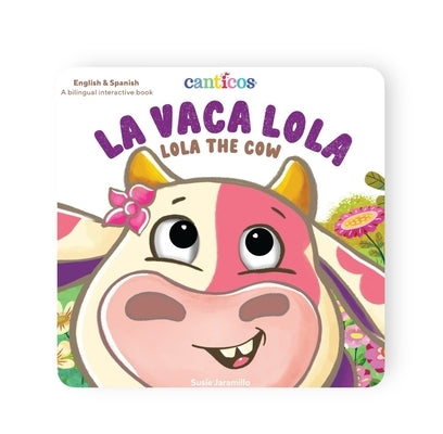 Canticos La Vaca Lola: Lola the Cow by Jaramillo, Susie