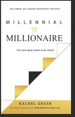 Millennial To Millionaire: The Odds Were Never In My Favor by Gahm, Emily