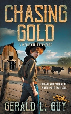 Chasing Gold: A Classic YA Western Adventure by Guy, Gerald L.