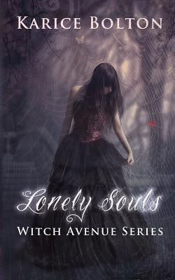 The Witch Avenue Series: Lonely Souls: Witch Avenue Series #1 by Bolton, Karice