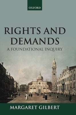 Rights and Demands: A Foundational Inquiry by Gilbert, Margaret