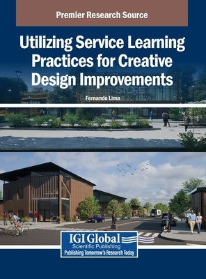 Utilizing Service Learning Practices for Creative Design Improvements by Lima, Fernando