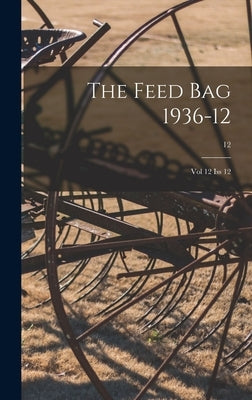 The Feed Bag 1936-12: Vol 12 Iss 12; 12 by Anonymous
