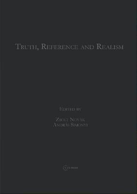 Truth, Reference and Realism by Novak, Zsolt