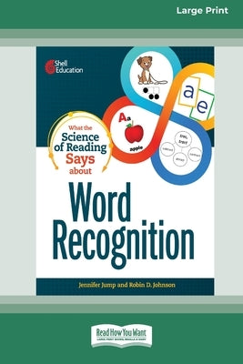 What the Science of Reading Says about Word Recognition [Standard Large Print] by Jump, Jennifer