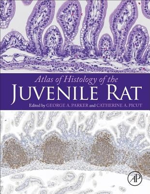 Atlas of Histology of the Juvenile Rat by Parker, George A.