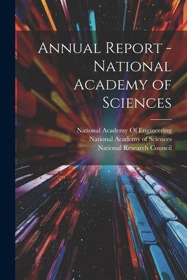 Annual Report - National Academy of Sciences by National Academy of Sciences (U S )