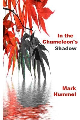 In the Chameleon's Shadow by Hummel, Mark