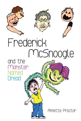 Frederick McSnoogle and the Monster Named Dread by Proctor, Annette
