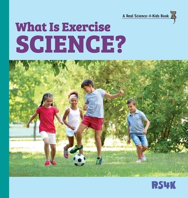 What Is Exercise Science? (hardcover) by Woodbury M. Ed, Rebecca