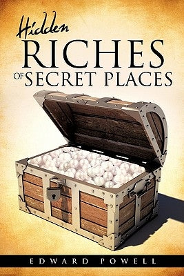 Hidden Riches of Secret Places by Powell, Edward