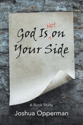 God Is Not on Your Side: A Book Study by Opperman, Joshua