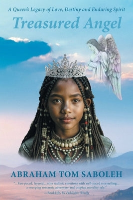 Treasured Angel: A Queen's Legacy of Love, Destiny and Enduring Spirit by Saboleh, Abraham Tom