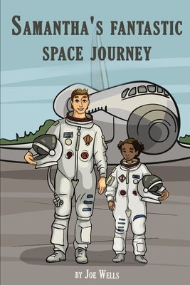 Samantha's fantastic space journey. by Wells, Joe