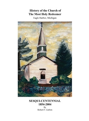History of the Church of The Most Holy Redeemer by Carlton, Robert F.