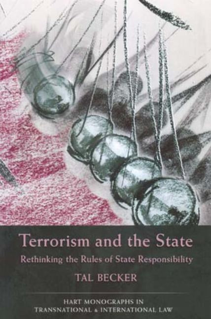 Terrorism and the State PB: Rethinking the Rules of State Responsibility by Becker, Tal