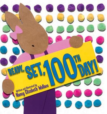 Ready, Set, 100th Day! by Wallace, Nancy Elizabeth