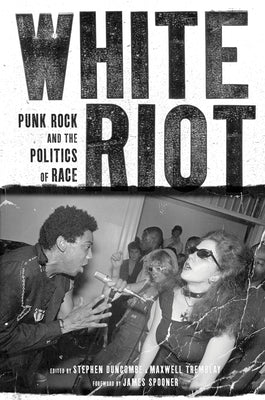 White Riot: Punk Rock and the Politics of Race by Duncombe, Stephen