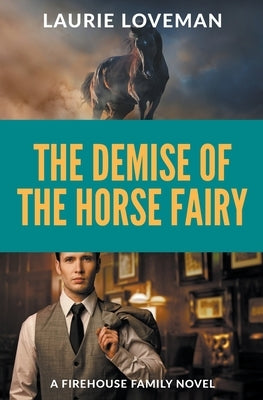 The Demise of the Horse Fairy by Loveman, Laurie