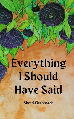 Everything I Should Have Said by Eisenhardt, Sherri