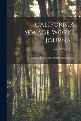 California Sewage Works Journal; Vol. 13 No. 2 (1941) by California Sewage Works Association