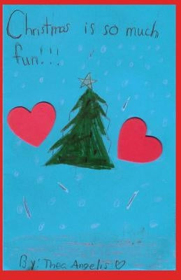 Christmas Is So Much Fun!!! by Angelis, Thea Marie