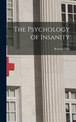 The Psychology of Insanity by Hart, Bernard